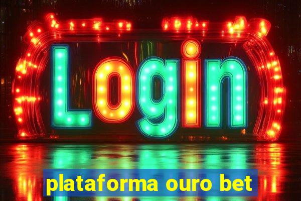 plataforma ouro bet